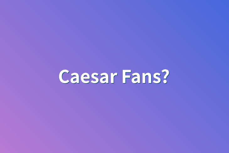 「Caesar Fans?」のメインビジュアル