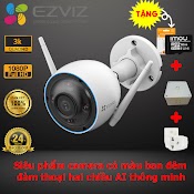 Camera Ip Wifi Ezviz C3Tn, C3Wn, C3N, C3W, H3C, H3 Pro Độ Phân Giải 3K Full Hd Ban Đêm Có Màu - Báo Động Còi Hú