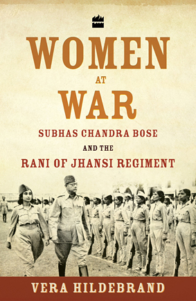 “They Became Soldiers For…Their Own Liberty”: Why Women Joined Subhas Chandra Bose’s Rani of Jhansi Regiment