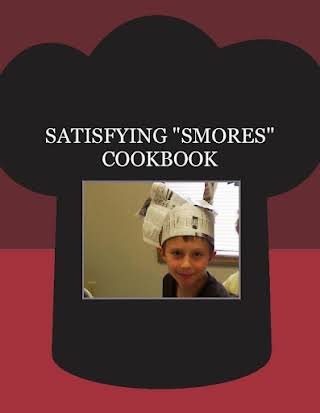 SATISFYING  "SMORES" COOKBOOK