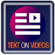 Download Add Text to Videos - Write on Videos/Photos editor For PC Windows and Mac 1.0