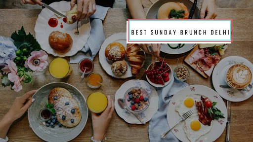 20 Best Places For Sunday Brunch In Delhi | magicpin blog