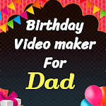 Cover Image of Download Happy birthday video maker for Dad 8.0 APK