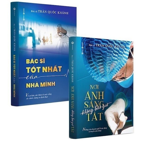 (Combo 2 Cuốn) Bác Sĩ Tốt Nhất Của Nhà Mình & Nơi Ánh Sáng Không Bao Giờ Tắt - Bs. Trần Quốc Khánh - (Bìa Mềm)