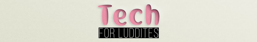 Tech for Luddites Banner