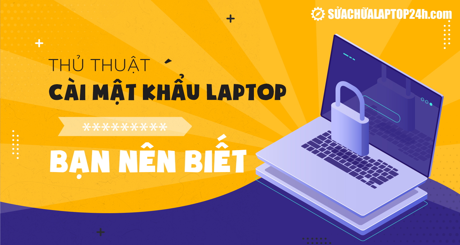 Mật khẩu laptop giúp bảo mật dữ liệu hiệu quả