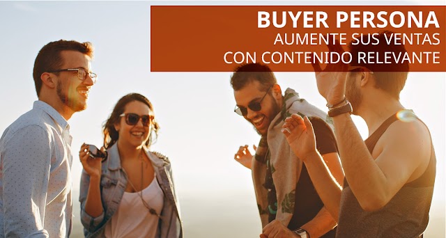 Buyer persona:¿Qué son y por qué su importancia en el inbound marketing?