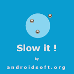 Slow It ! Apk