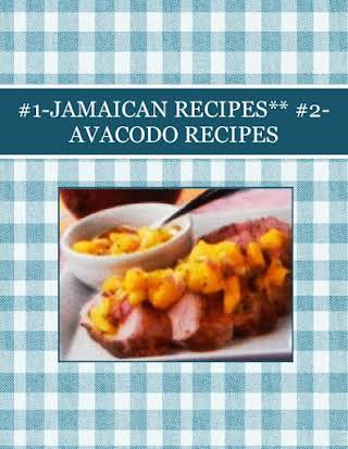 #1-JAMAICAN RECIPES**  #2-AVACODO RECIPES