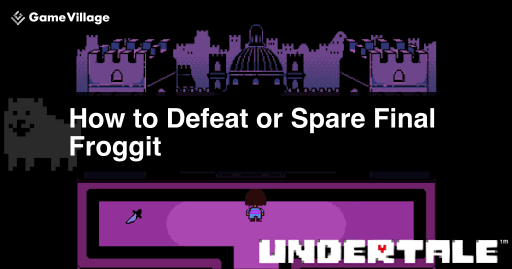 undertale_ Walkthrough and Avoiding Final Froggit