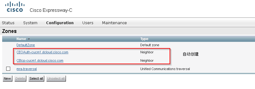 CISCO 
Cisco Expressway-C 
Status 
Zones 
System 
Name 
DetautZone 
Configuration 
CEOAuth-cucmI dcloudciscocom 
CEtco-cucmI dcloudciscocom 
mra-traversal 
Maintenance 
Detaut zone 
Neighbor 
Neighbor 
Unified Communications traversal 