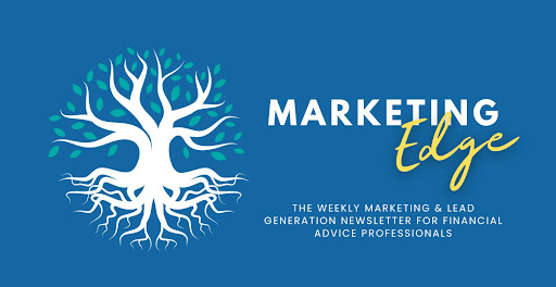 Marketing Edge Weekly Marketing & Lead Generation Newsletter for Financial Advisers