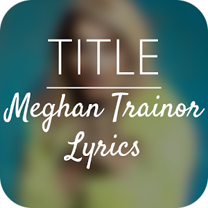 Meghan Trainor Lyrics APK for Android Download