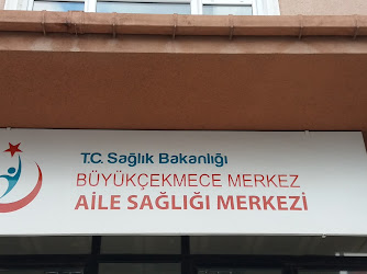 T.C. Sağlık Bakanlığı BÜYÜKÇEKMECE MERKEZ AİLE SAĞLIĞI MERKEZİ