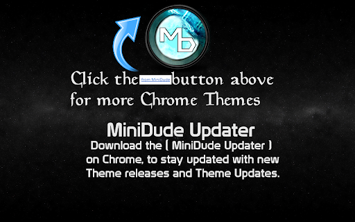 Click above for more Chrome Themes MiniDude Updater Download MiniDude Updater Chrome, stay updated with Theme releases Theme Updates. 