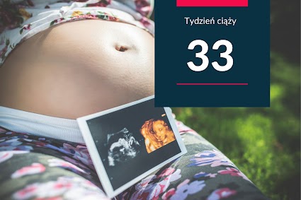 33. tydzień ciąży - kalendarz ciąży