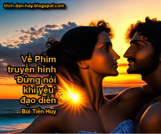 Đừng nói khi yêu: Hãy sống hết mình trong từng khoảnh khắc, vì không ai biết được ngày mai sẽ ra sao" - Minh nói với Trang khi hai người đang thưởng thức cảnh hoàng hôn trên bãi biển.