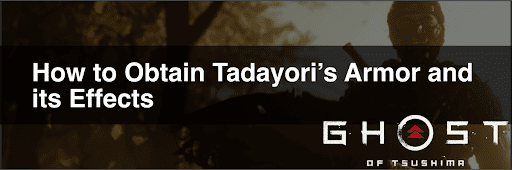 Image: Tadayori's Attire Performance and Acquisition Method in &quot;Ghost of Tsushima&quot;. This article provides information on the performance of the Tadayori's Attire, the methods of obtaining the equipment, and compatible charms. Use this as a reference when playing &quot;Ghost of Tsushima&quot;!