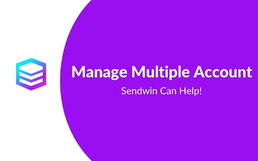 Manage Multiple Account Sendwin Can Help! 