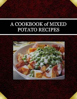 A COOKBOOK of  MIXED POTATO RECIPES