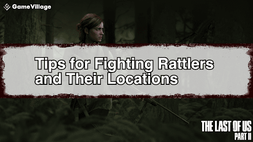 Banner for Tips on Fighting Rattlers and Their Spawn Locations in &quot;The Last of Us Part II&quot;