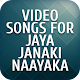 Download Video songs for Jaya Janaki Naayaka For PC Windows and Mac 6.3.8