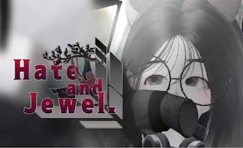 Hate and jewel(憎しみとジュエル)