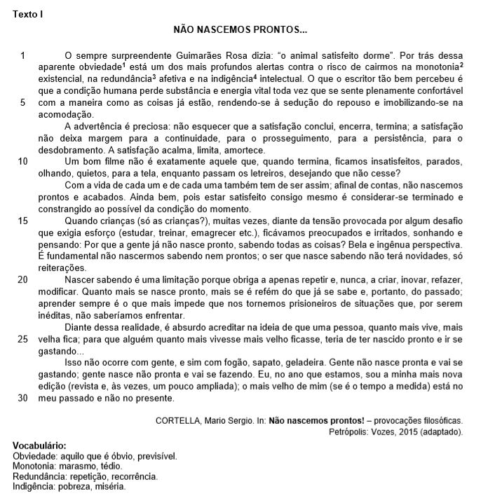 Por trás dessa aparente obviedade está um dos mais profundos alertas contra o risco de cairmos na monotonia existencial... (linhas 1-3)
 O adjetivo (aparente) na frase acima poderia ser substituído, mantendo-se o sentido, pelo seguinte vocábulo: 