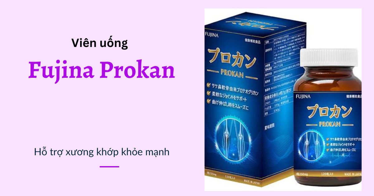 Thuốc tốt cho xương khớp Fujina Prokan
