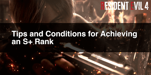 Tips and Conditions for Achieving an S+ Rank