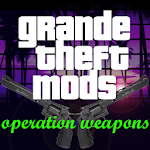 Cover Image of Скачать Grande Theft Mods - Operation Weapons 1.0 APK