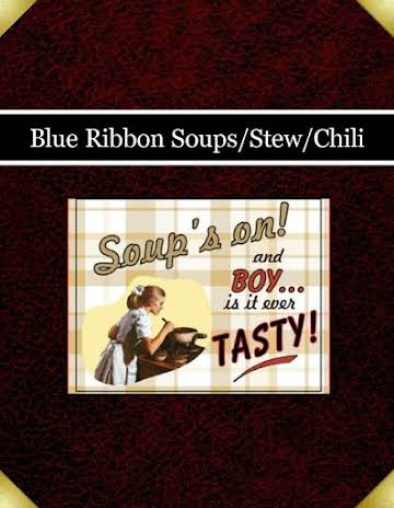 Blue Ribbon Soups/Stew/Chili