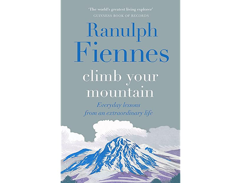 'Climb Your Mountain' by Ranulph Fiennes