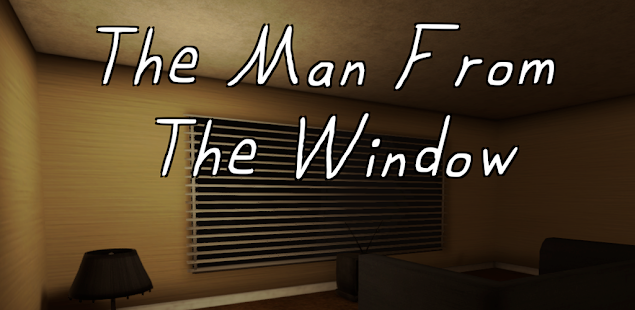 The Man From The Window Game 2.0.0 APKs Download - com.fear.the .spotlight.horror.game