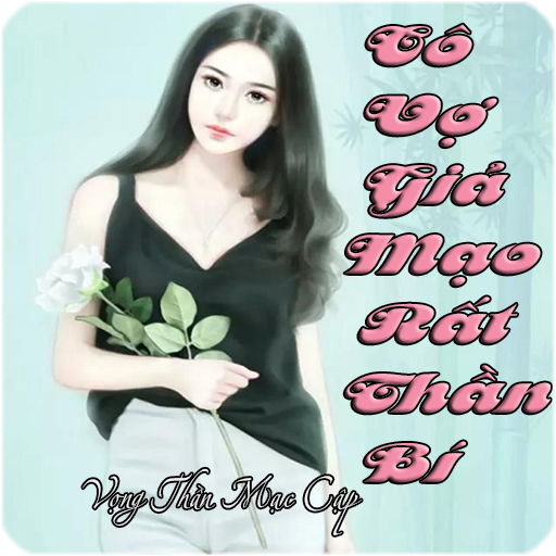 Ngôn Tình Trọng Sinh - Cô Vợ Giả Mạo Rất Thần Bí