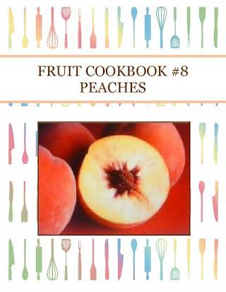 FRUIT COOKBOOK #8 PEACHES