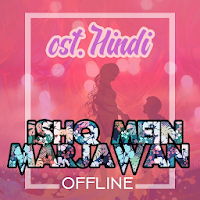 Ishq Mein Marjawan Hindi Ost