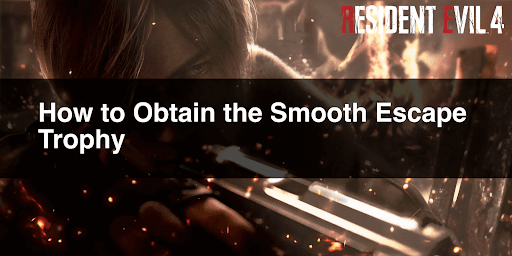 How to Obtain the Smooth Escape Trophy