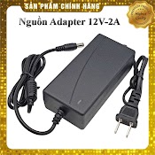 Nguồn Adapter 12V - 2A / 12V - 3A / 12V - 4A / 12V - 5A / 12V - 6A / 12V - 7A / 12V - 8A / 12V - 10A