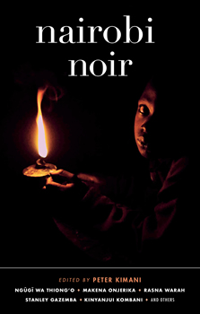 'Nairobi Noir' is a dark, eye-opening collection of short stories.