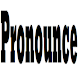 Pronounce