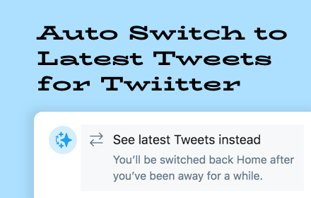 Auto-switch to Latest Tweets for Twitter small promo image