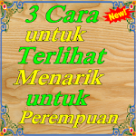 Cover Image of Tải xuống 3 Cara untuk Terlihat Menarik untuk Perempuan 5.0.5 APK