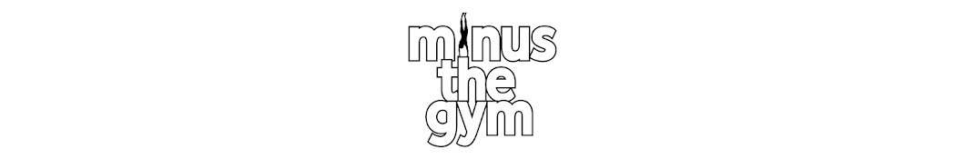 Minus The Gym Banner