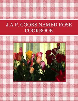 J.A.P.  COOKS NAMED ROSE COOKBOOK