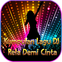 Kumpulan Lagu DJ Rela Demi Cinta