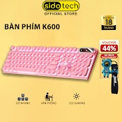 Bàn Phím Máy Tính Nút Tròn Sidotech K600 Gaming 104 Key Giả Cơ Đèn Led Chơi Game Làm Việc Văn Phòng Cảm Giác Gõ Phím Tốt