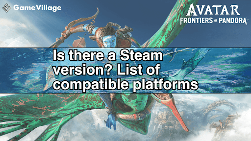 Is there a Steam version? List of compatible platforms Eye-catching