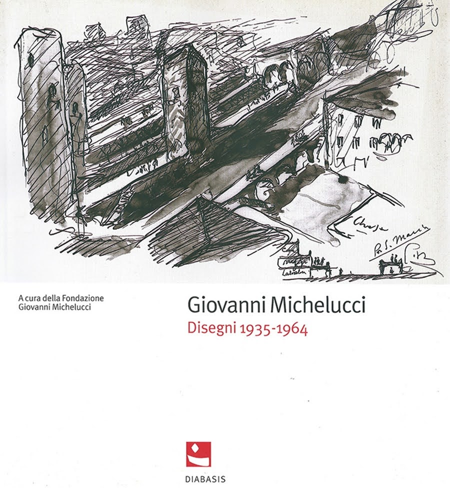 Giovanni Michelucci. Disegni 1935-1964, Diabasis (1 luglio 2005)