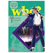 Who? Chuyện Kể Về Danh Nhân Thế Giới - Michael Jackson (Tái Bản 2023)